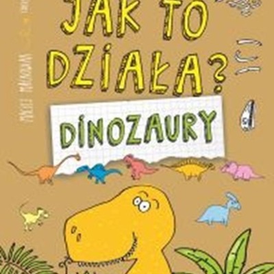 Jak to działa? Dinozaury - P.Rudź