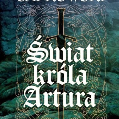 Świat króla Artura - A.Sapkowski